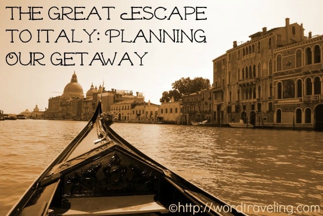 The Great Escape to Italy: Planning Our Getaway
