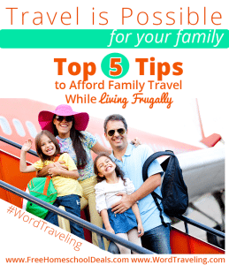 5 Tips for affording Family Travel Frugally via freehomeschooldeals.com #wordtraveling