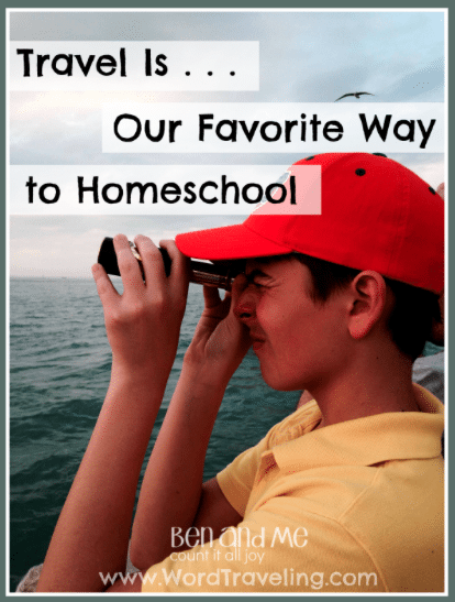 Travel is… Our Favorite Way to Homeschool