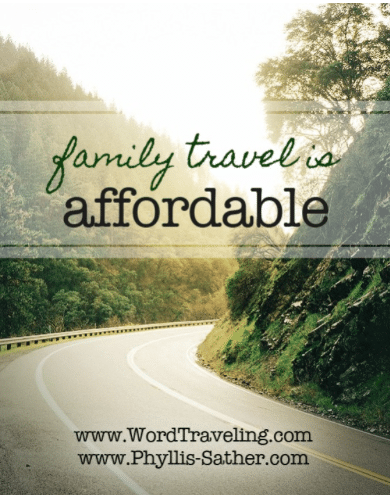 Family Travel is Affordable by Phyllis Sather for WordTraveling.com #nttw