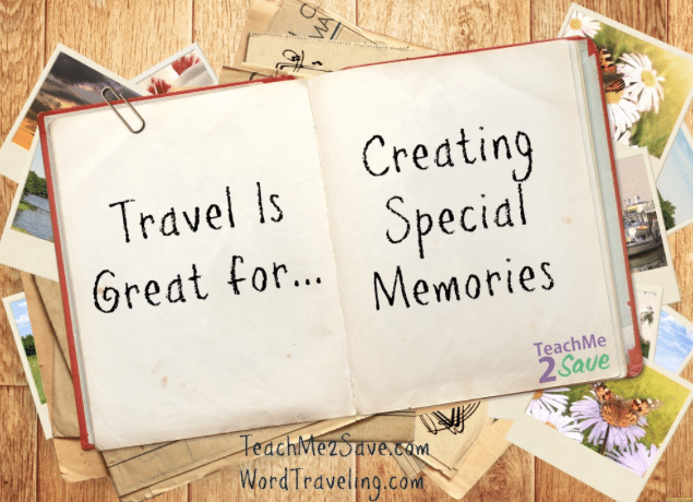 Travel is Great for Creating Special Memories