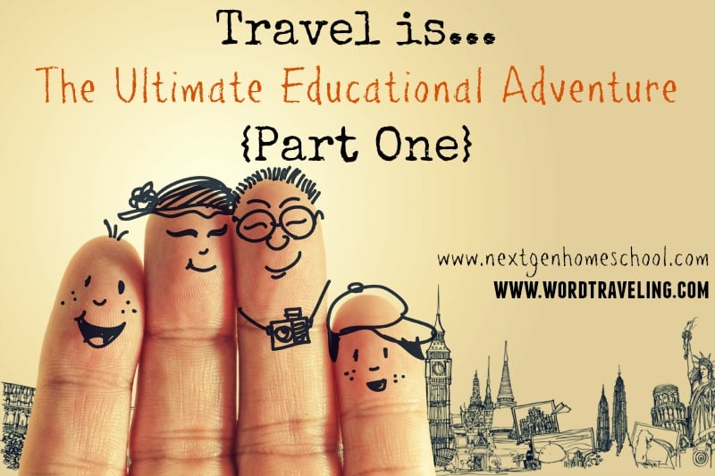 Travel is the Ultimate Educational Adventure (Part 1) via Wordtraveling.com #NTTW