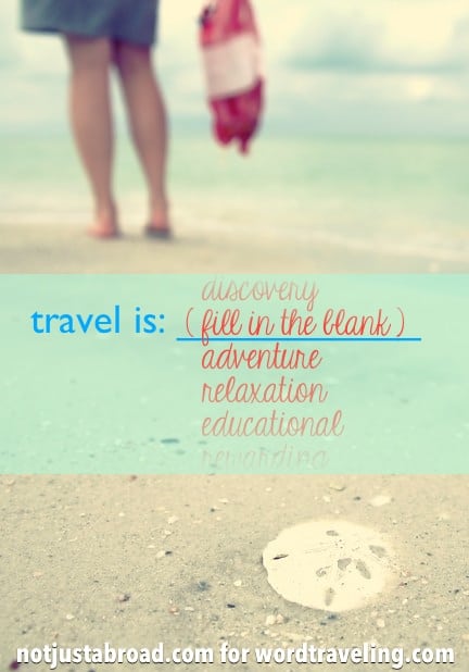 Travel Is ____________ ( YOU fill in the blank!)