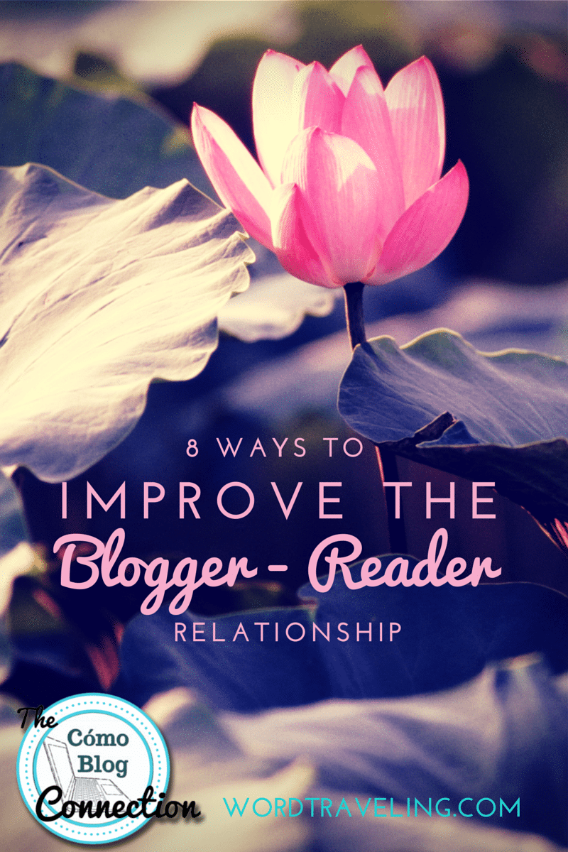 8 Ways to Improve the Blogger-Reader Relationship by Katie Hornor of Como Blog