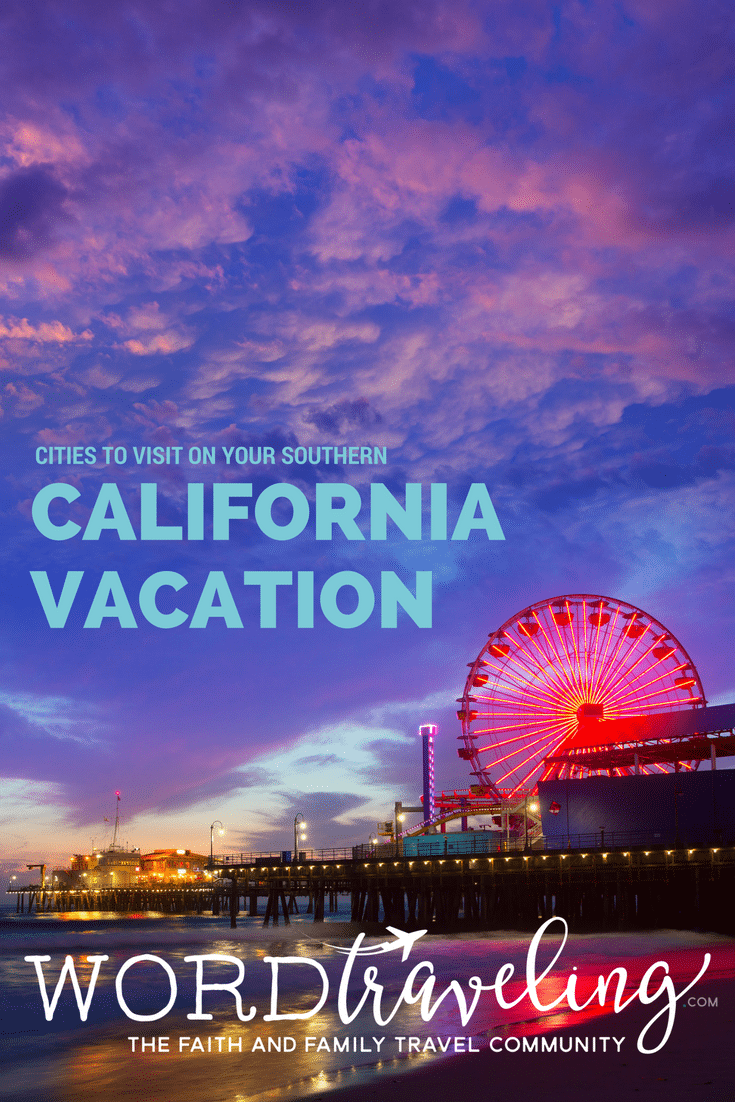 Cities to Visit on Your Southern California Vacation
